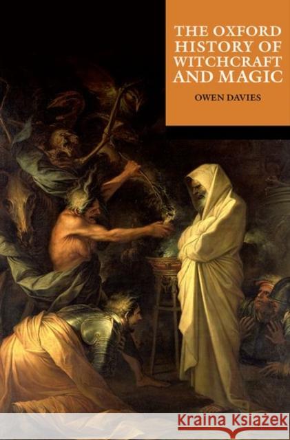 The Oxford History of Witchcraft and Magic  9780192884053 Oxford University Press
