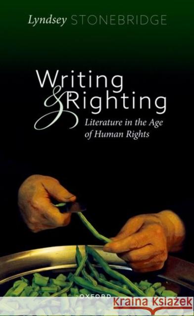 Writing and Righting: Literature in the Age of Human Rights Stonebridge, Lyndsey 9780192884688