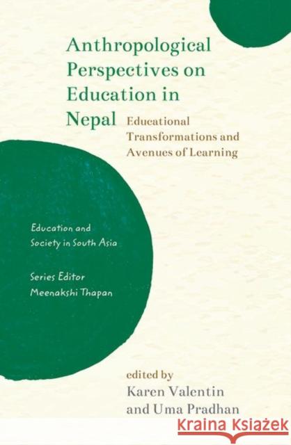 Anthropological Perspectives on Education in Nepal: Educational Transformations and Avenues of Learning  9780192884756 OUP Oxford