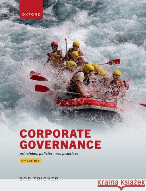 Corporate Governance: Principles, policies, and practices Prof Bob (Former Professor of Finance, Former Professor of Finance, Hong Kong University) Tricker 9780192885456