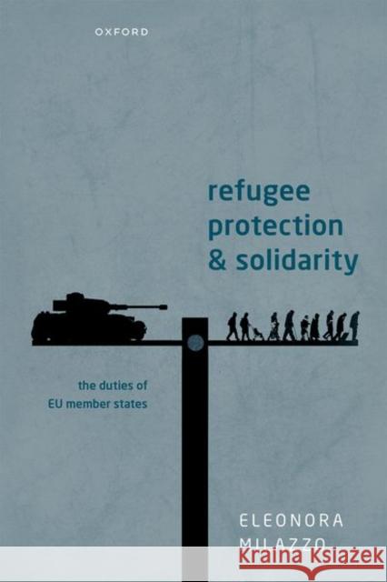 Refugee Protection and Solidarity Eleonora Milazzo 9780192885715