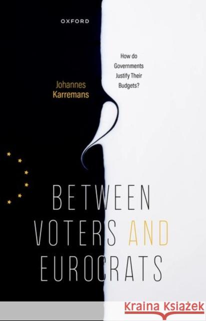 Between Voters and Eurocrats: How Do Governments Justify their Budgets? Johannes (Professor in Political Science, Professor in Political Science, European School of Political and Social Scienc 9780192886583 Oxford University Press