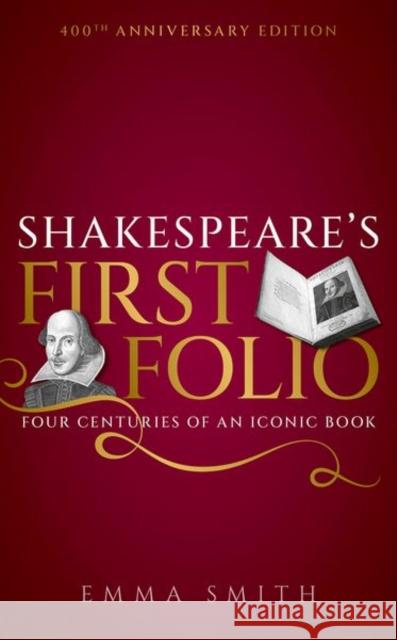 Shakespeare's First Folio: Four Centuries of an Iconic Book Smith, Emma 9780192886644