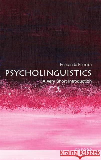 Psycholinguistics: A Very Short Introduction Fernanda Ferreira 9780192886774 Oxford University Press