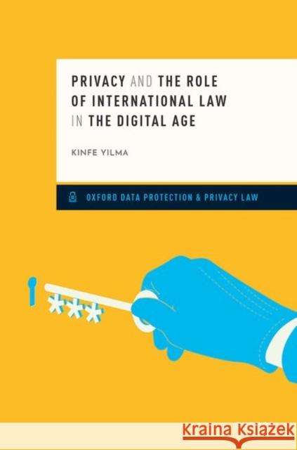 Privacy and the Role of International Law in the Digital Age Yilma, Kinfe 9780192887290 Oxford University Press