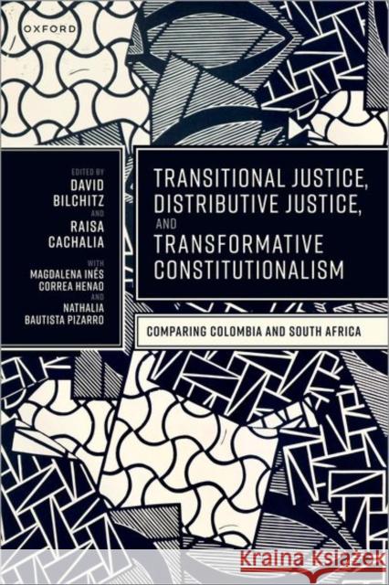 Transitional Justice Distributive Justice and Transformative Bilchitz 9780192887627 Oxford University Press