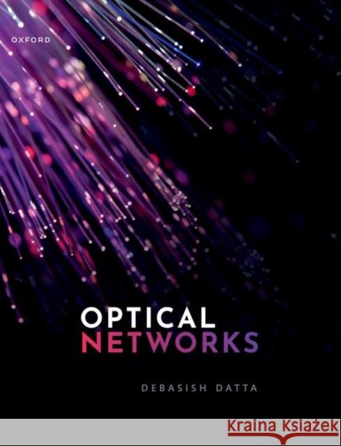 Optical Networks Debasish (Professor, Professor, Department of Electronics and Electrical Communication, Indian Institute of Technology,  9780192890481 Oxford University Press
