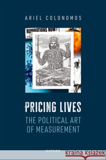 Pricing Lives: The Political Art of Measurement Ariel (Research Professor, Research Professor, Sciences Po Paris (CNRS-CERI)) Colonomos 9780192890559 Oxford University Press