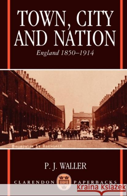 Town, City, and Nation: England in 1850-1914 Waller, P. J. 9780192891631 OXFORD UNIVERSITY PRESS