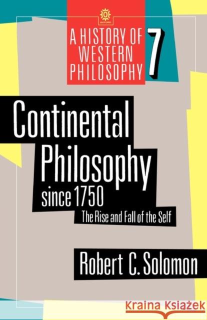 Continental Philosophy Since 1750: The Rise and Fall of the Self Solomon, Robert C. 9780192892027 0