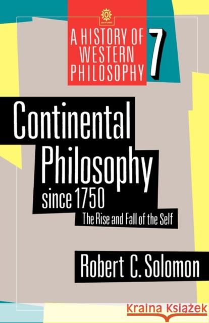 Continental Philosophy Since 1750: The Rise and Fall of the Self Solomon, Robert C. 9780192892027