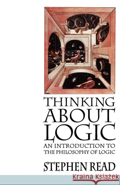 Thinking about Logic: An Introduction to the Philosophy of Logic Read, Stephen 9780192892386
