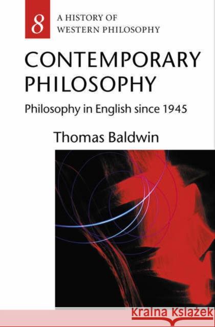 Contemporary Philosophy: Philosophy in English Since 1945 Baldwin, Thomas 9780192892584 0