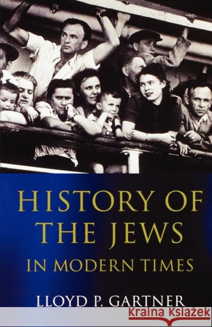 History of the Jews in Modern Times Lloyd P Gartner 9780192892591