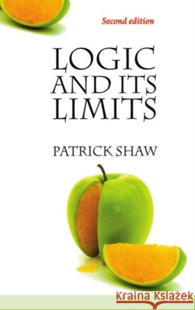 Logic and Its Limits Patrick Shaw 9780192892805 Oxford University Press