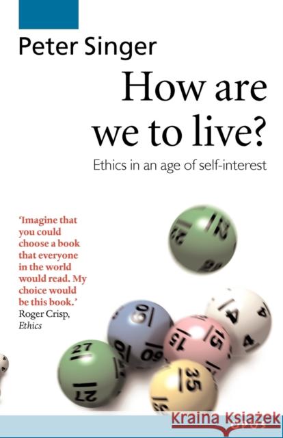 How Are We to Live?: Ethics in an Age of Self-Interest Singer, Peter 9780192892959