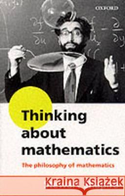 Thinking about Mathematics : The Philosophy of Mathematics Stewart Shapiro 9780192893062 0