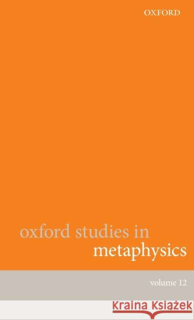 Oxford Studies in Metaphysics Volume 12  9780192893314 Oxford University Press