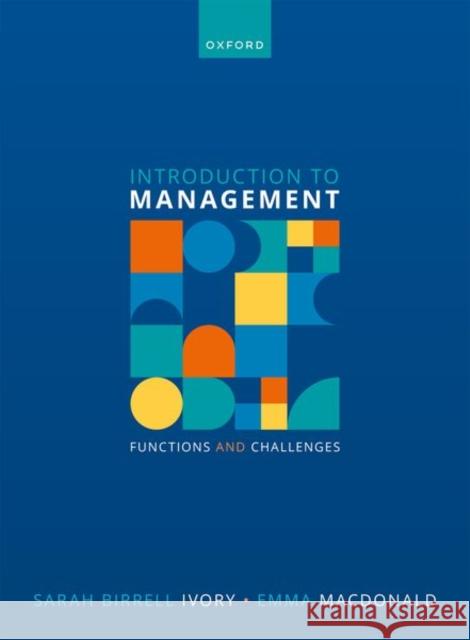 Introduction to Management: Functions and Challenges Professor Emma (Charles Huang Chair in International Business and Director of the Stephen Young Institute, Charles Huang 9780192893512