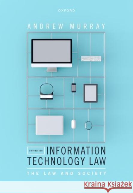 Information Technology Law: The Law and Society Andrew (Professor of Law, London School of Economics and Political Science) Murray 9780192893529