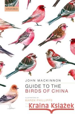 Guide to the Birds of China John MacKinnon Karen Phillipps Yang Xia 9780192893666 Oxford University Press, USA