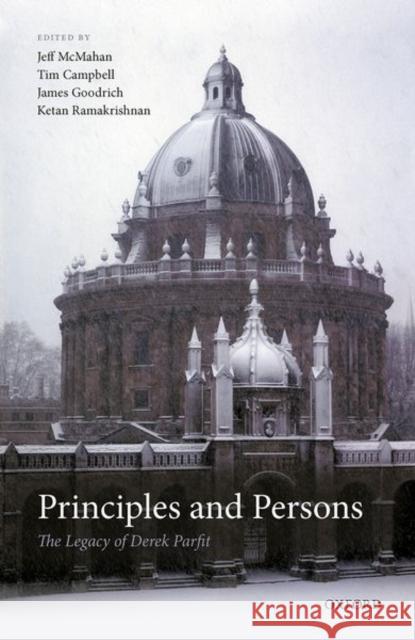 Principles and Persons: The Legacy of Derek Parfit Jeff McMahan Tim Campbell James Goodrich 9780192893994