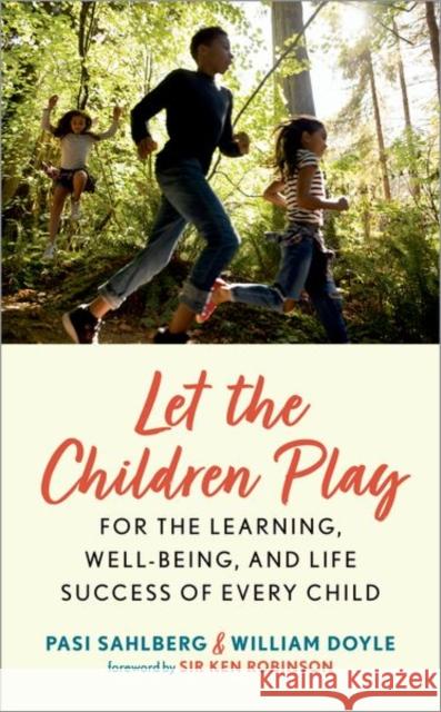 Let the Children Play: For the Learning, Well-Being, and Life Success of Every Child William (University of Eastern Finland, Finland) Doyle 9780192894168