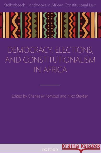 Democracy, Elections, and Constitutionalism in Africa Charles M. Fombad Nico Steytler 9780192894779