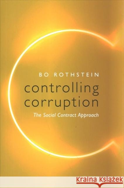 Controlling Corruption: The Social Contract Approach Bo Rothstein 9780192894908 Oxford University Press, USA