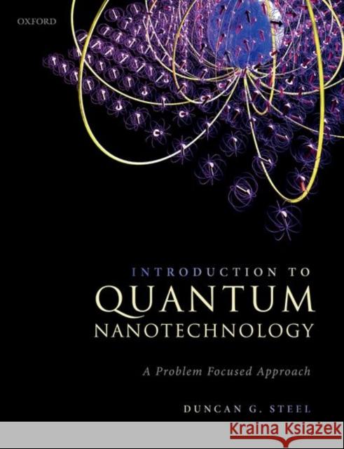 Introduction to Quantum Nanotechnology: A Problem Focused Approach Duncan Steel 9780192895073 Oxford University Press, USA