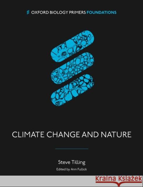 Climate Change and Nature: A Biological Perspective Tilling, Stephen 9780192895134 Oxford University Press