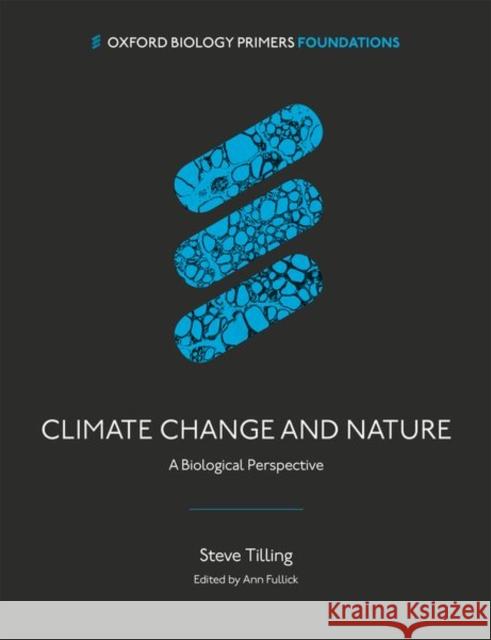 Climate Change and Nature (OBP): A Biological Perspective Tilling, Stephen 9780192895134 Oxford University Press