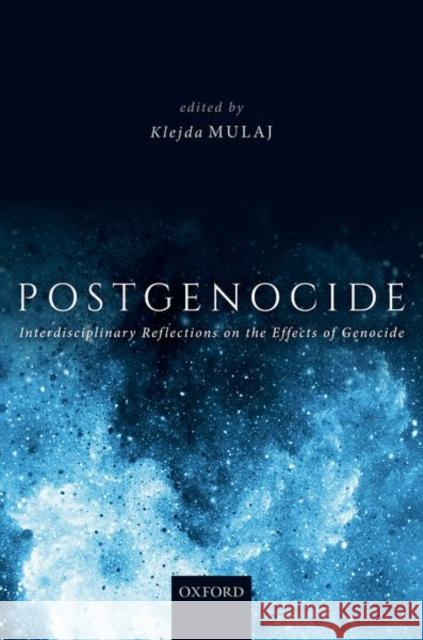 Postgenocide: Interdisciplinary Reflections on the Effects of Genocide Klejda Mulaj 9780192895189 Oxford University Press, USA