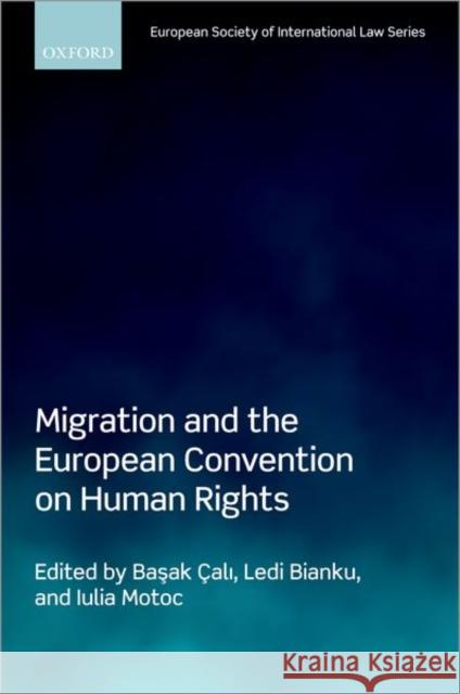 Migration and the European Convention on Human Rights  Ledi Bianku Iulia Motoc 9780192895196 Oxford University Press, USA