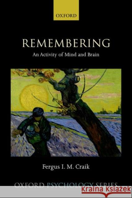 Remembering: An Activity of Mind and Brain Fergus Craik 9780192895226 Oxford University Press, USA