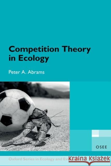 Competition Theory in Ecology Peter A. (Professor Emeritus, Professor Emeritus, Department of Ecology and Evolutionary Biology, University of Toronto) 9780192895523