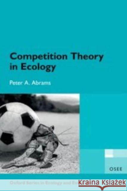 Competition Theory in Ecology Peter A. (Professor Emeritus, Professor Emeritus, Department of Ecology and Evolutionary Biology, University of Toronto) 9780192895530