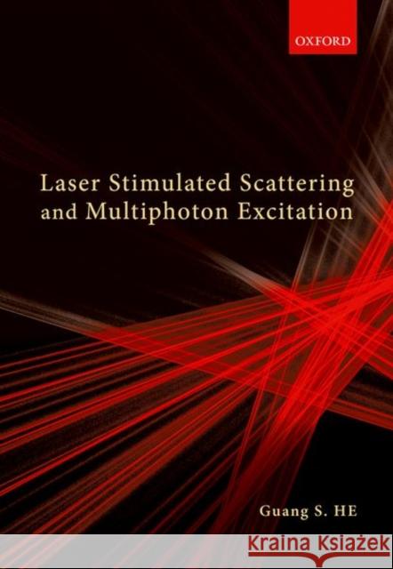 Laser Stimulated Scattering and Multiphoton Excitation Guang S. (Institute for Lasers, Photonics and Biophotonics, State University of New York at Buffalo) He 9780192895615 Oxford University Press