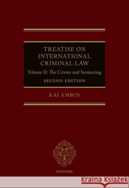 Treatise on International Criminal Law: Volume II: The Crimes and Sentencing Ambos, Kai 9780192895738 Oxford University Press