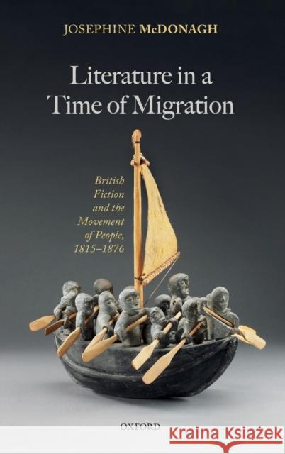 Literature in a Time of Migration: British Fiction and the Movement of People, 1815ds1876 McDonagh, Josephine 9780192895752