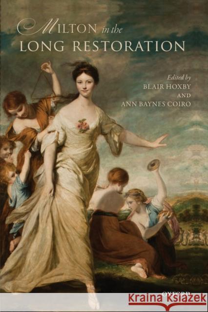 Milton in the Long Restoration Blair Hoxby Ann Baynes Coiro 9780192895868 Oxford University Press, USA