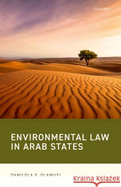 Environmental Law in Arab States Damilola (Associate Professor, Associate Professor, Hamad Bin Khalifa University) Olawuyi 9780192896186