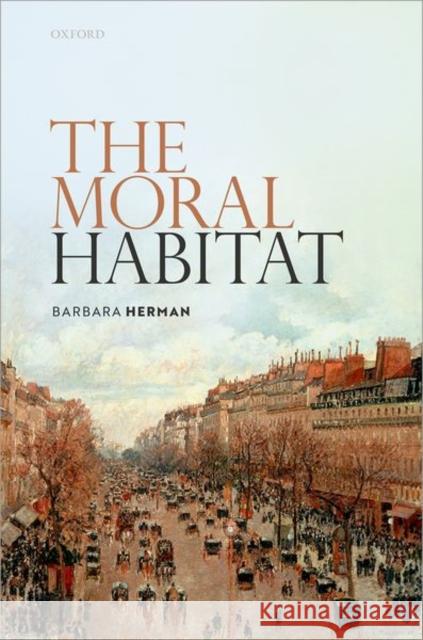 The Moral Habitat Barbara Herman 9780192896353 Oxford University Press, USA