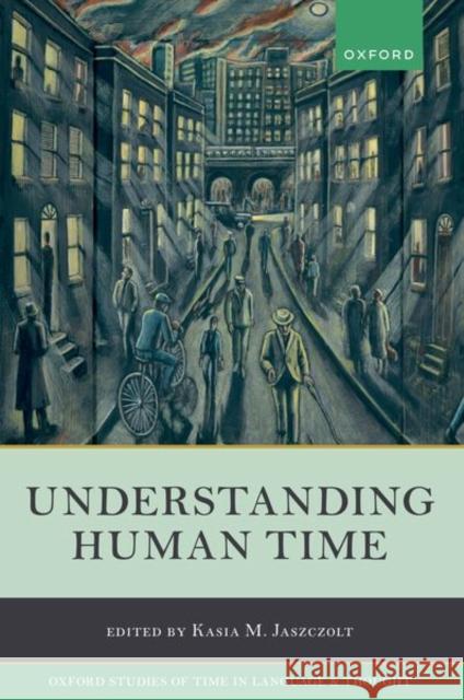 Understanding Human Time  9780192896445 OUP Oxford