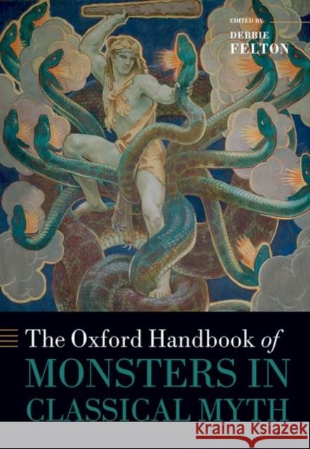 The Oxford Handbook of Monsters in Classical Myth  9780192896506 OUP OXFORD