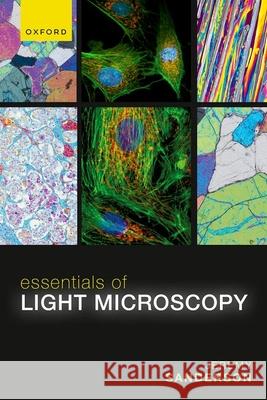 Essentials of Light Microscopy Jeremy Sanderson 9780192896520 Oxford University Press