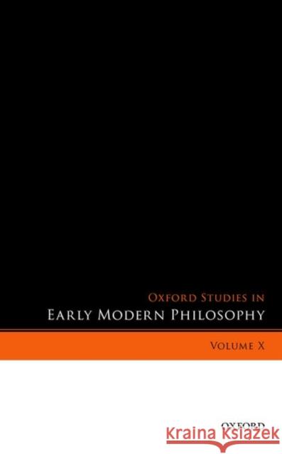 Oxford Studies in Early Modern Philosophy, Volume X Donald Rutherford 9780192897442