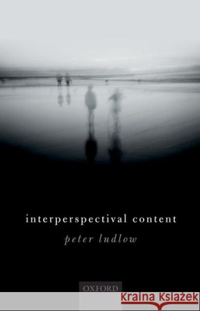 Interperspectival Content Peter Ludlow 9780192897589