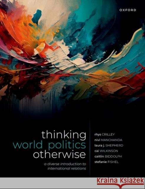 Thinking World Politics Otherwise: A Diverse Introduction to International Relations Stefanie (Senior Lecturer, Senior Lecturer, University of Sunshine Coast) Fishel 9780192897701