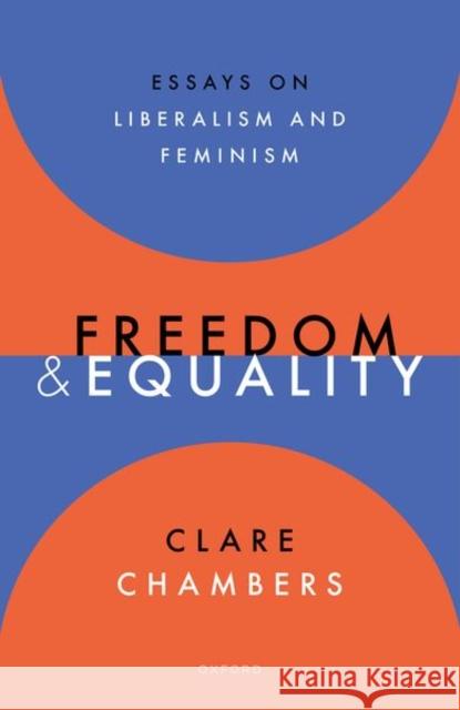 Freedom and Equality: Essays on Liberalism and Feminism  9780192897909 Oxford University Press